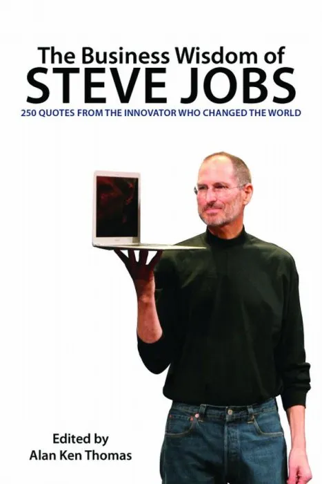 The Business Wisdom of Steve Jobs: 250 Quotes from the Innovator Who Changed the World
