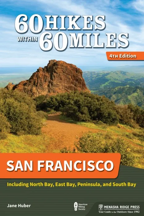 San Francisco: Including North Bay, East Bay, Peninsula, and South Bay (60 Hikes Within 60 Miles), 4th Edition