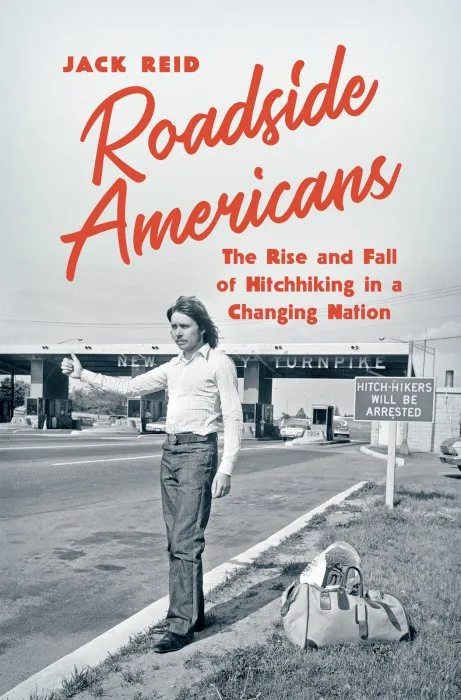 Roadside Americans: The Rise and Fall of Hitchhiking in a Changing Nation