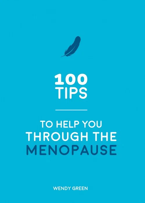 100 Tips to Help You Through the Menopause: Practical Advice for Every Body
