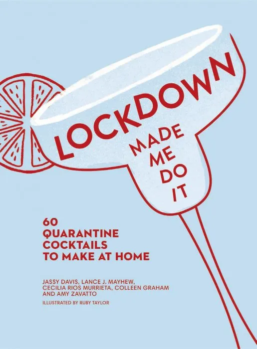 Lockdown Made Me Do It: 60 Quarantine Cocktails to Make at Home