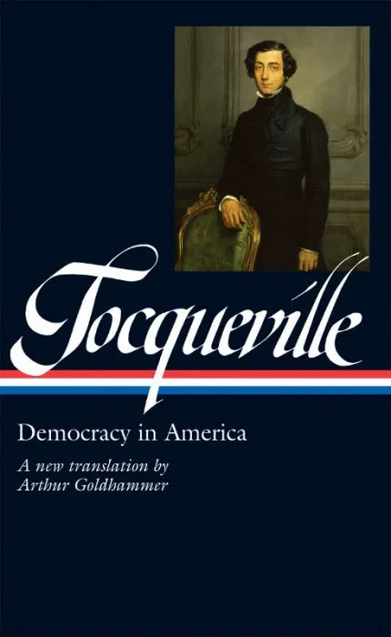Alexis de Tocqueville: Democracy in America: A New Translation by Arthur Goldhammer (Library of America, Book 147)