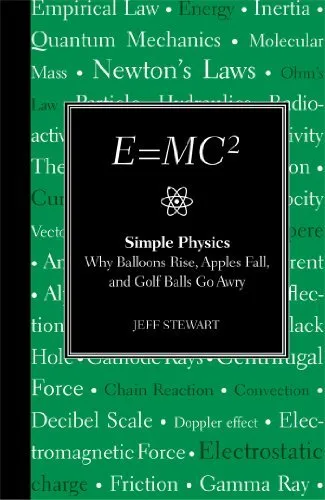 E=MC2 Simple Physics: Why Balloons Rise, Apples Fall & Golf Balls Go Awry