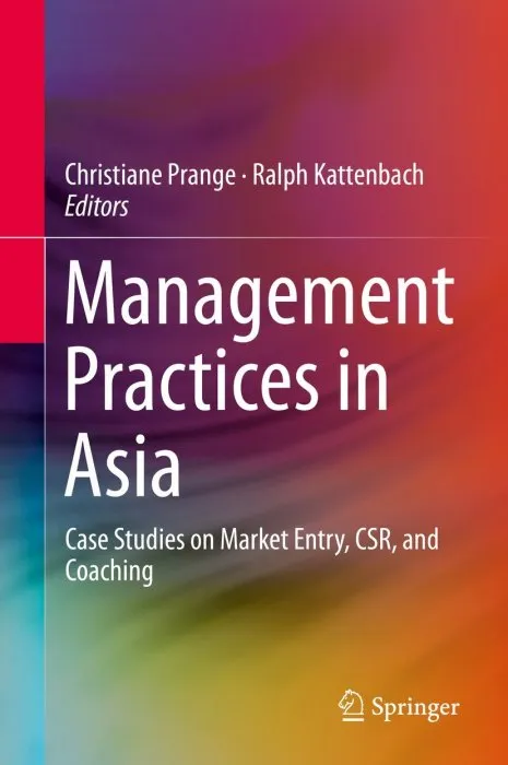 Management Practices in Asia: Case Studies on Market Entry, CSR, and Coaching