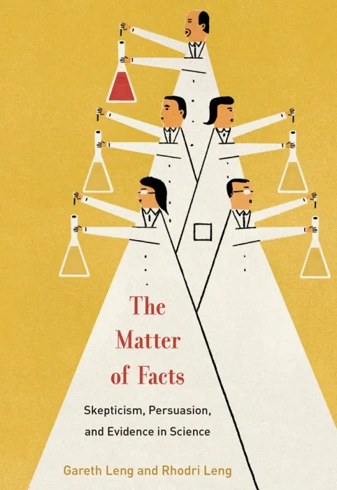 The Matter of Facts: Skepticism, Persuasion, and Evidence in Science (The MIT Press)