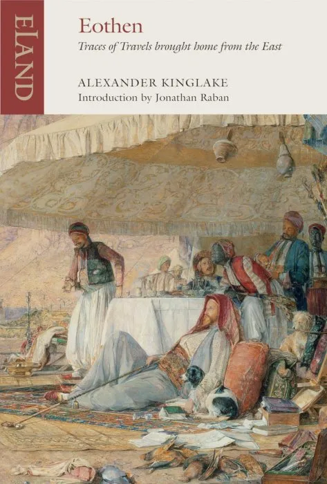 Eothen: Traces of Travels brought home from the East