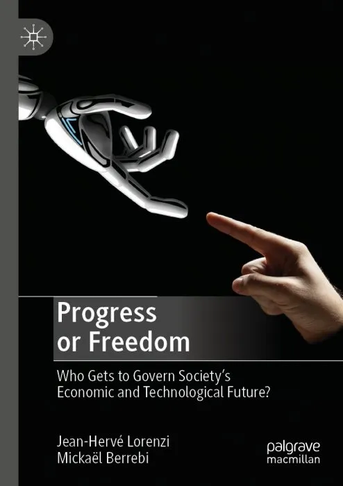 Progress or Freedom: Who Gets to Govern Society's Economic and Technological Future?
