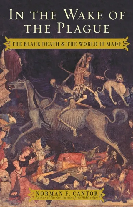 In the Wake of the Plague: The Black Death and the World It Made