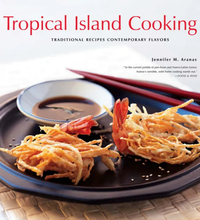 Tropical Island Cooking: Traditional Recipes, Contemporary Flavors