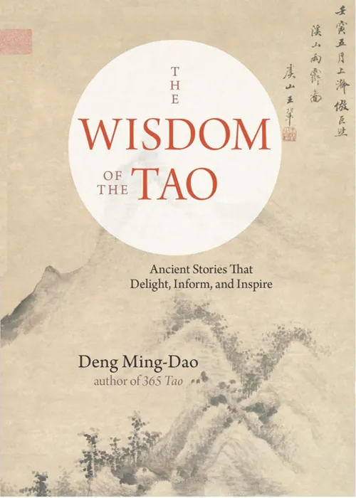 The Wisdom of the Tao: Ancient Stories that Delight, Inform, and Inspire