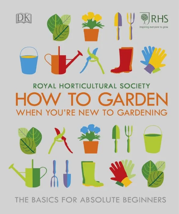 How to Garden When You're New to Gardening: The Basics For Absolute Beginners