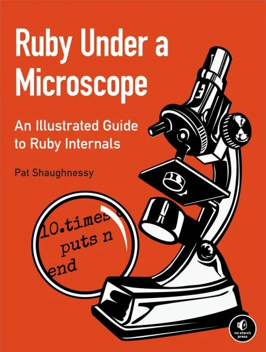Ruby Under a Microscope: Learning Ruby Internals Through Experiment