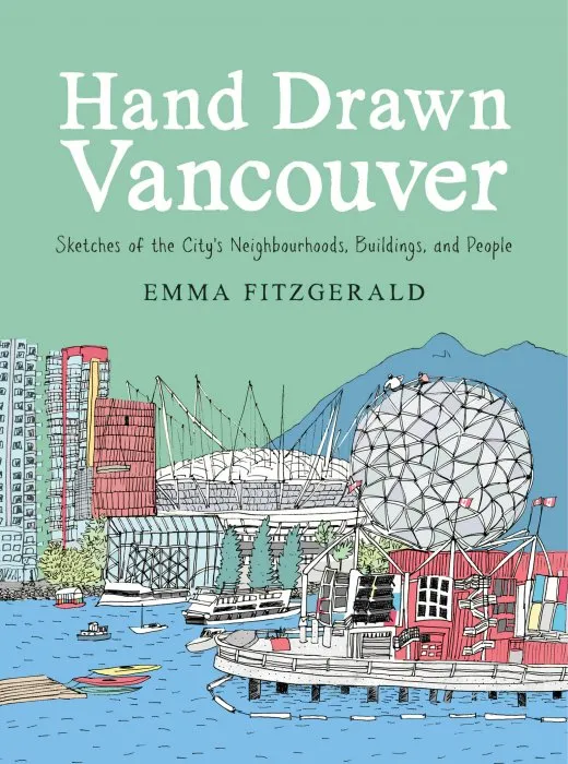 Hand Drawn Vancouver: Sketches of the City's Neighbourhoods, Buildings, and People (Hand Drawn)