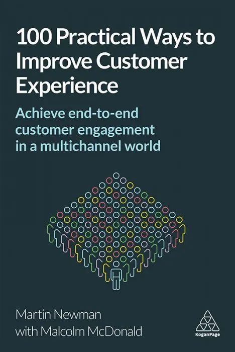 100 Practical Ways to Improve Customer Experience: Achieve End-to-End Customer Engagement in a Multichannel World