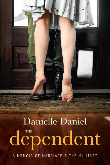 The Dependent: A Memoir of Marriage and the Military