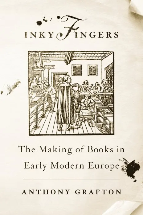 Inky Fingers: The Making of Books in Early Modern Europe