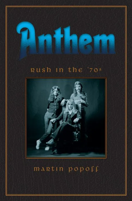 Anthem: Rush in the '70s (Rush Across the Decades, Book 1)