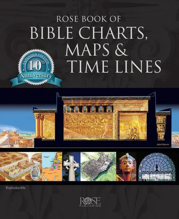 Rose Book of Bible Charts, Maps, and Time Lines, 10th Anniversary Edition