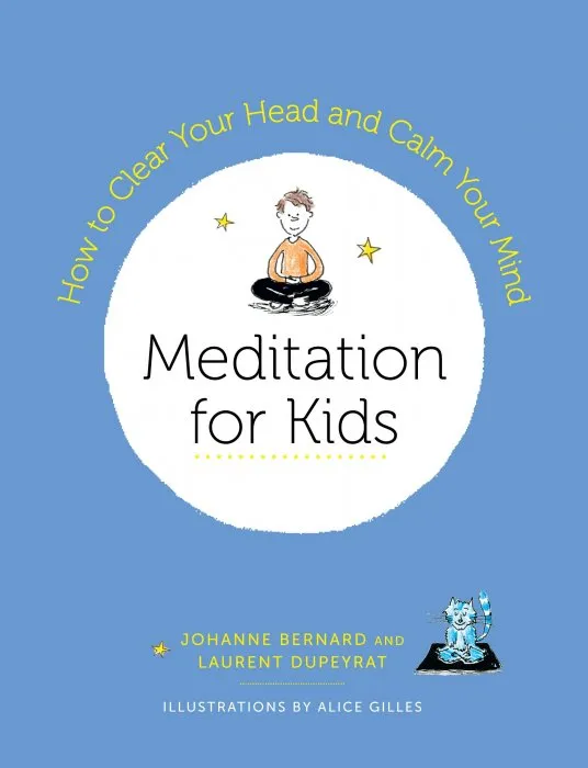 Meditation for Kids: How to Clear Your Head and Calm Your Mind by Laurent Dupeyrat
