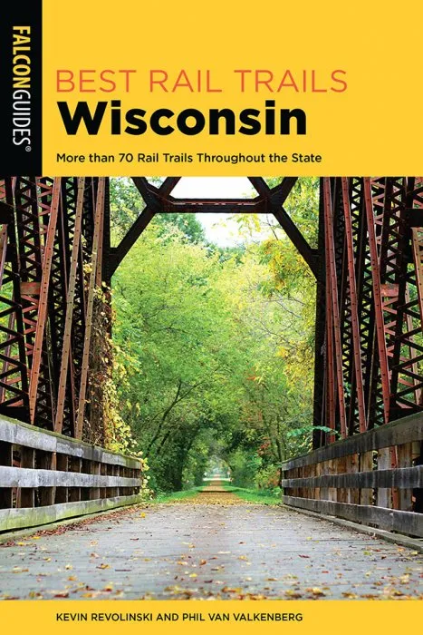 Best Rail Trails Wisconsin: More than 70 Rail Trails Throughout the State (Best Rail Trails), 2nd Edition