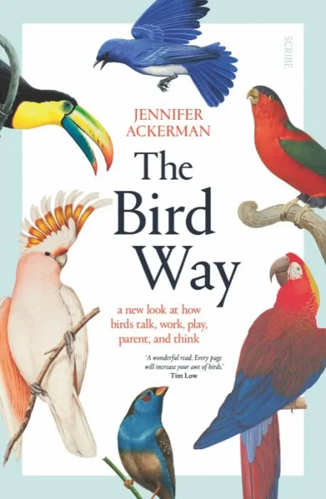 The Bird Way: a new look at how birds talk, work, play, parent, and think, AU Edition