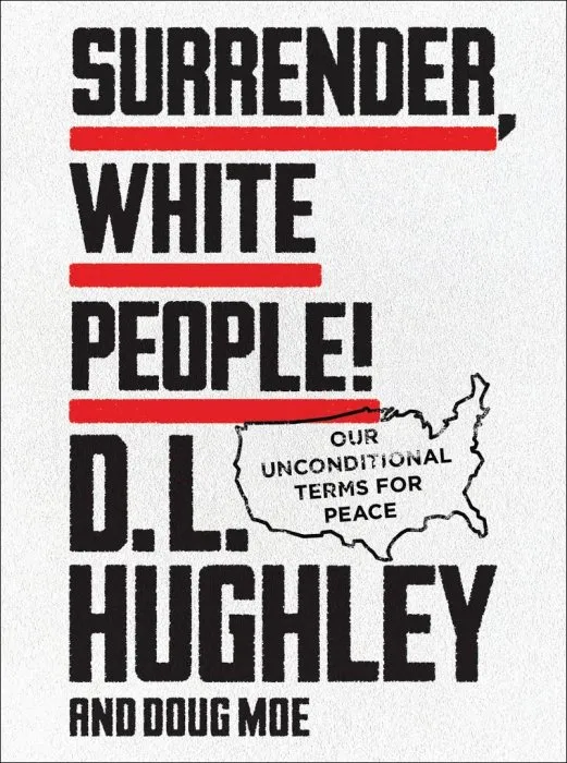 Surrender, White People!: Our Unconditional Terms for Peace