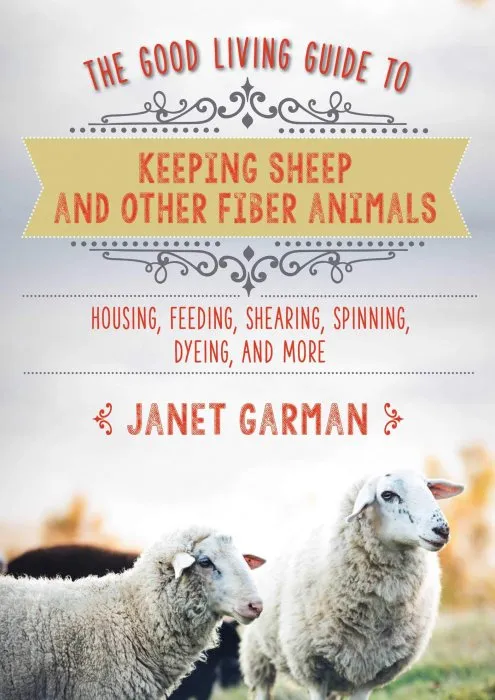 The Good Living Guide to Keeping Sheep and Other Fiber Animals