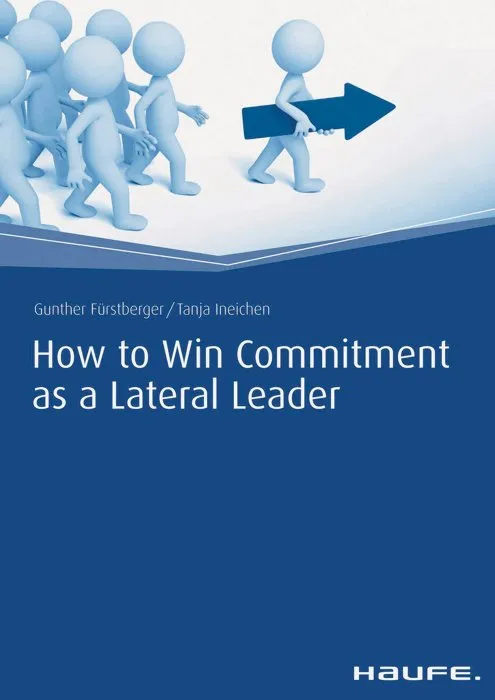 How to Win Commitment as a Lateral Leader (Haufe Fachbuch)