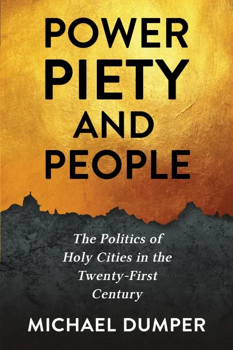 Power, Piety, and People: The Politics of Holy Cities in the Twenty-First Century