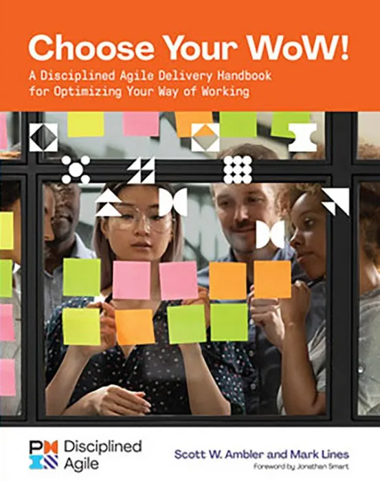 Choose your WoW: A Disciplined Agile Delivery Handbook for Optimizing Your Way of Working