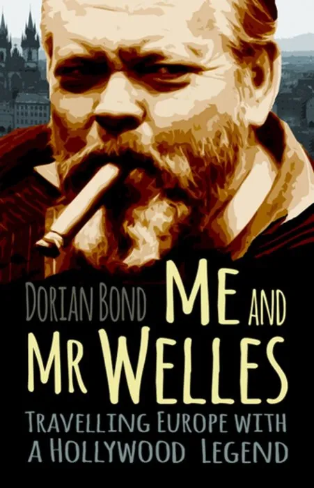 Me and Mr. Welles: Travelling Europe with a Hollywood Legend