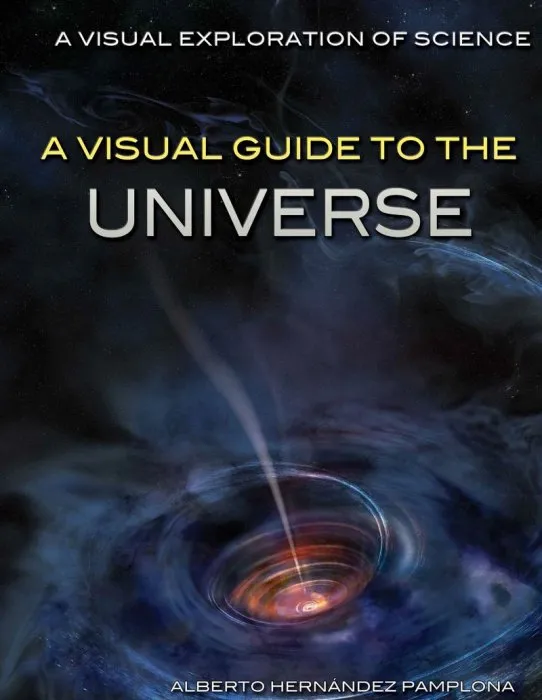A Visual Guide to the Universe (Visual Exploration of Science)