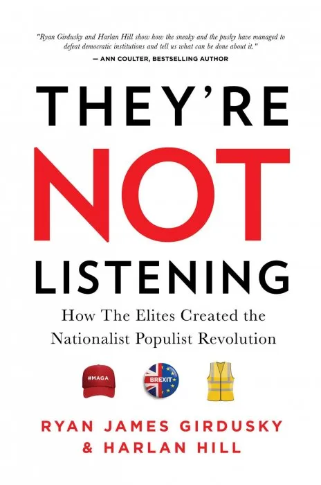 They're Not Listening: How The Elites Created the National Populist Revolution