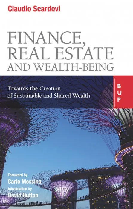 Finance, Real Estate and Wealth-being: Towards the Creation of Sustainable and Shared Wealth