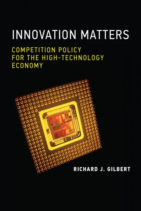 Innovation Matters: Competition Policy for the High-Technology Economy (The MIT Press)