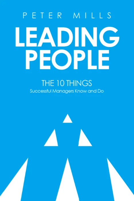 Leading People: The 10 Things Successful Managers Know and Do, 2nd Edition