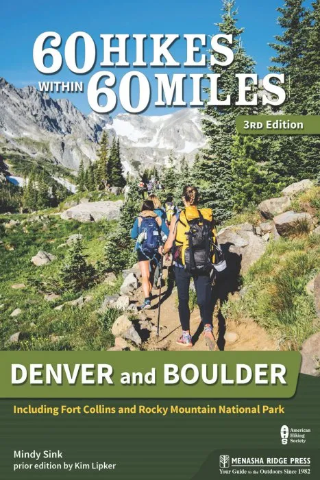 Denver and Boulder: Including Fort Collins and Rocky Mountain National Park (60 Hikes Within 60 Miles), 3rd Edition