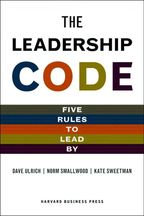 The Leadership Code: Five Rules to Lead by