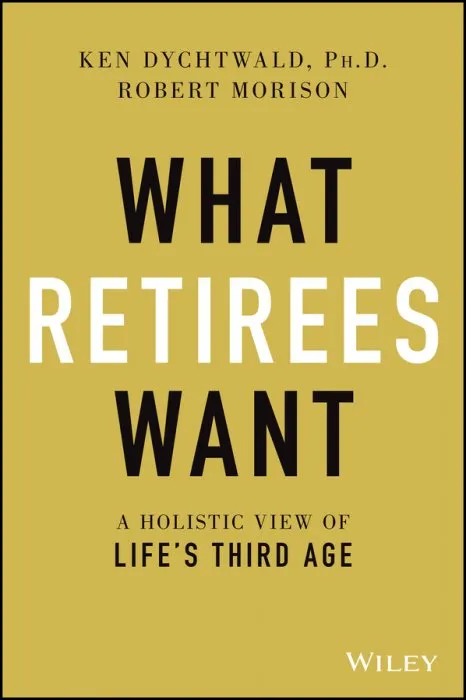 What Retirees Want: A Holistic View of Life's Third Age