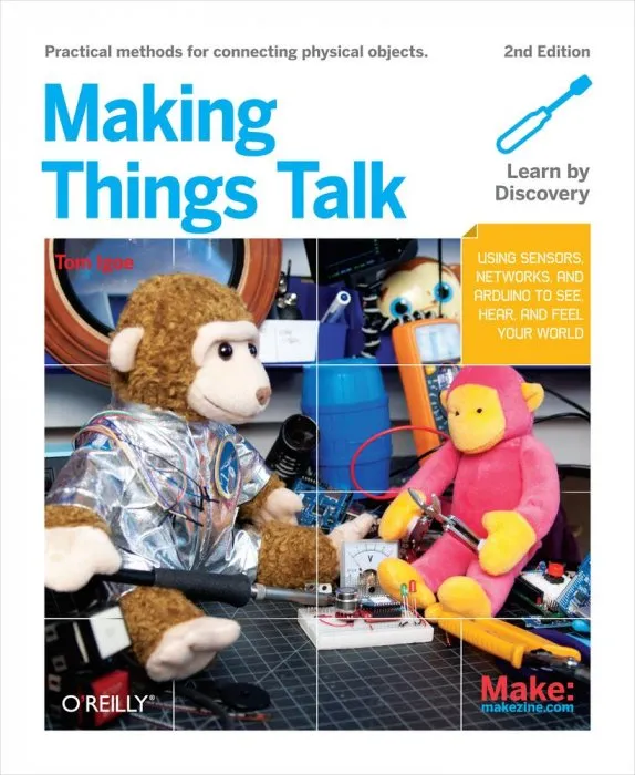Making Things Talk: Using Sensors, Networks, and Arduino to see, hear, and feel your world (Make), 2nd Edition