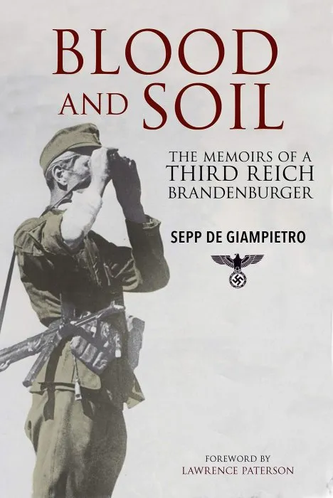 Blood and Soil: The Memoir of A Third Reich Brandenburger
