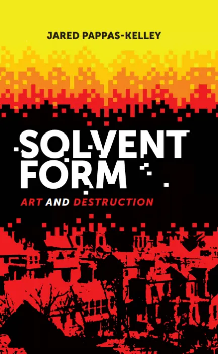 Solvent Form : Art and Destruction