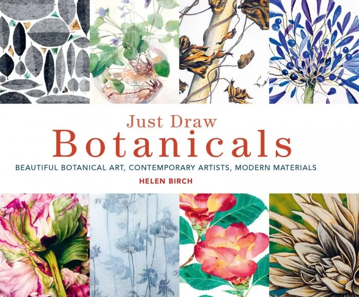 Just Draw Botanicals: Beautiful Botanical Art, Contemporary Artists, Modern Materials