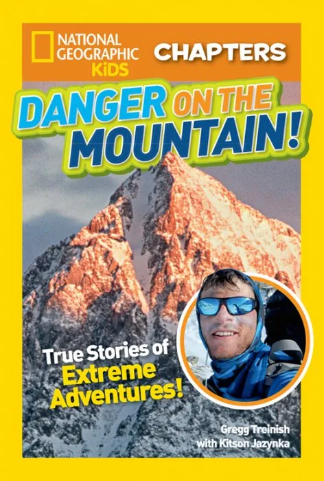Danger on the Mountain: True Stories of Extreme Adventures! (National Geographic Kids Chapters)