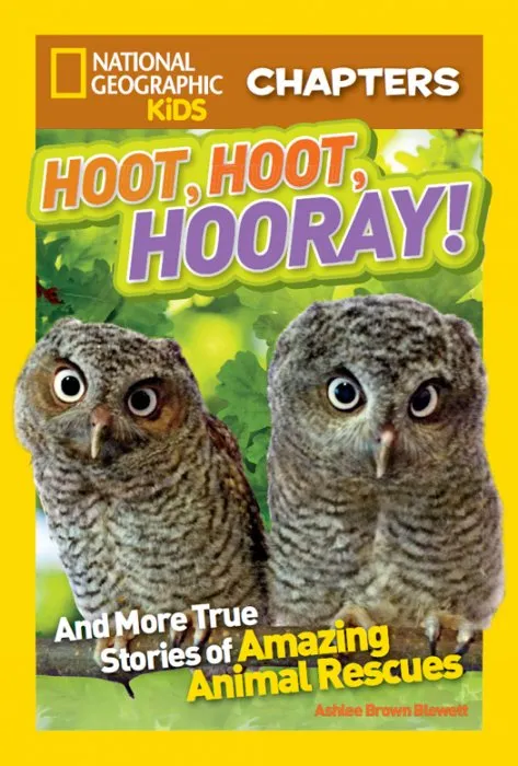 Hoot, Hoot, Hooray!: And More True Stories of Amazing Animal Rescues (National Geographic Kids Chapters)