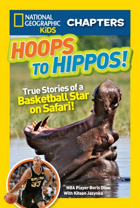Hoops to Hippos!: True Stories of a Basketball Star on Safari (National Geographic Kids Chapters)