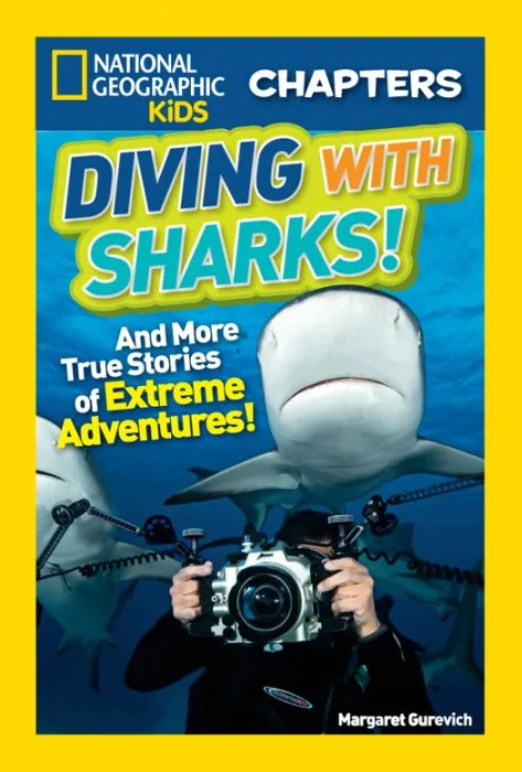 Diving With Sharks!: And More True Stories of Extreme Adventures! (National Geographic Kids Chapters)