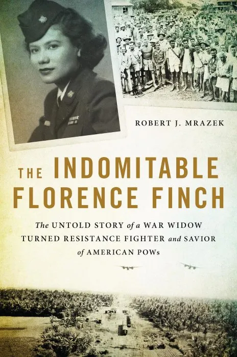 The Indomitable Florence Finch: The Untold Story of a War Widow Turned Resistance Fighter and Savior of American POWs