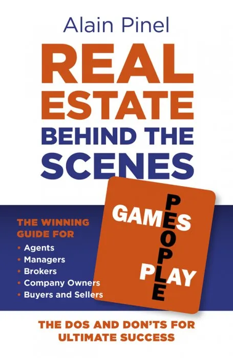 Real Estate Behind the Scenes: Games People Play: The Dos and Dont's for Ultimate Success--The Winning Guide for Agents, Managers, Brokers, Company Owners, Buyers and Sellers