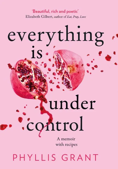 Everything is Under Control: A Memoir with Recipes, UK Edition